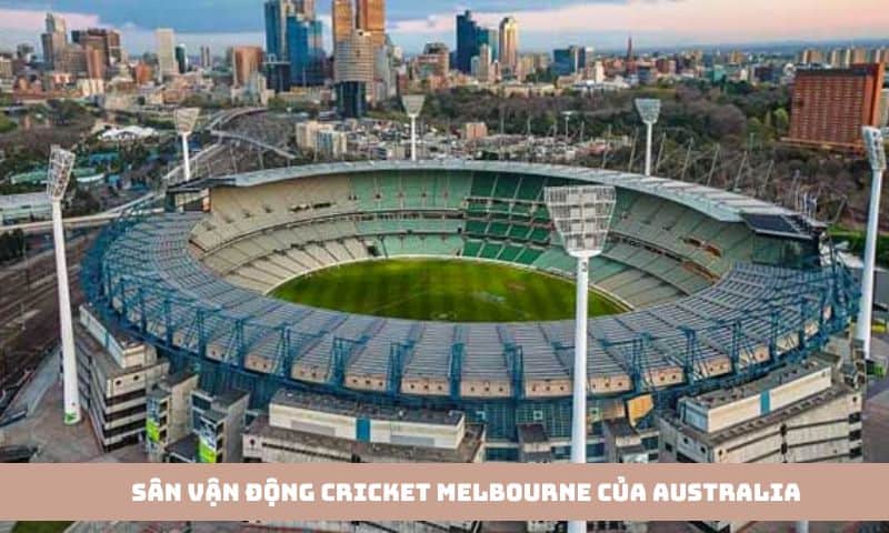 Sân vận động Cricket Melbourne - Australia
